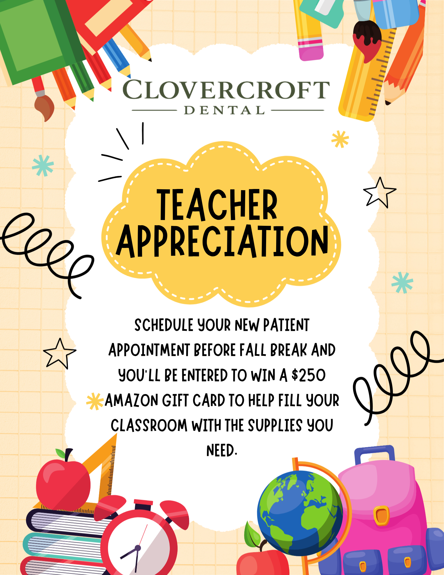 Clovercroft Dental teacher appreciation: Schedule your new patient appointment before fall break and you’ll be entered to win a $250 Amazon gift card to help fill your classroom with the supplies you need.